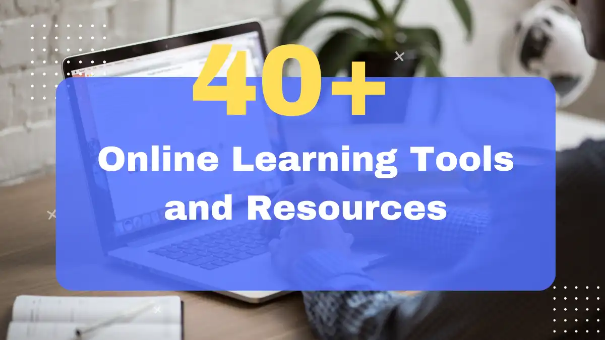 40+ Essential Online Learning Tools and Resources in 2025