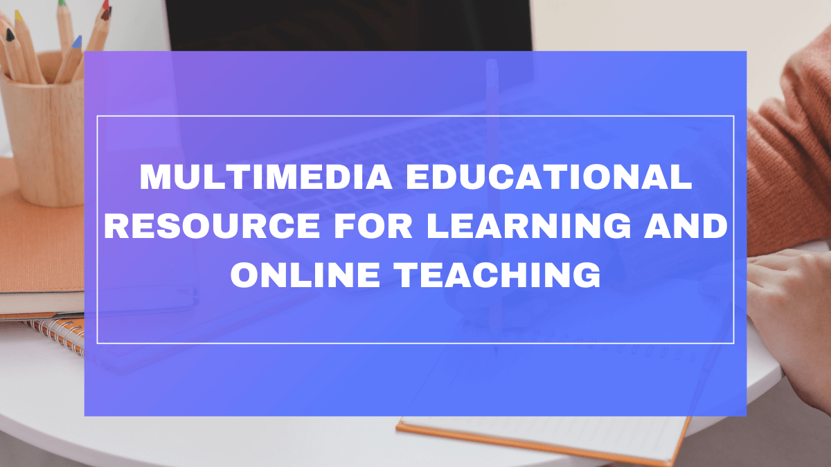 multimedia educational resource for learning and online teaching